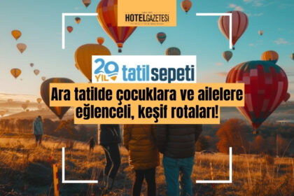 Ara tatilde çocuklara ve ailelere eğlenceli, keşif rotaları!