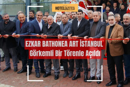 EZKAR BATHONEA ART İSTANBUL Görkemli Bir Törenle Açıldı