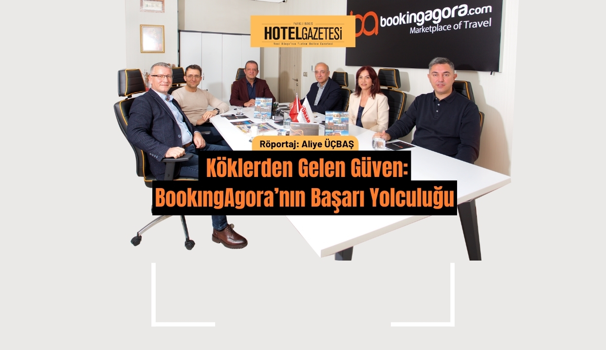 Köklerden Gelen Güven: BookingAgora’nın Başarı Yolculuğu