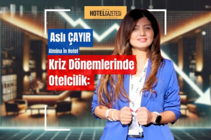 "Kriz Dönemlerinde Otelcilikte Esnek Rezervasyon Politikalarının Önemi"