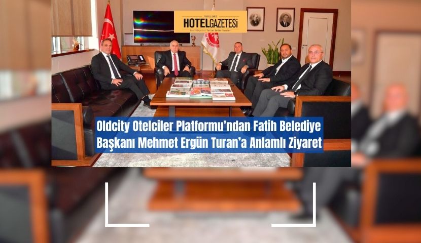 Oldcity Otelciler Platformu’ndan Fatih Belediye Başkanı Mehmet Ergün Turan’a Anlamlı Ziyaret
