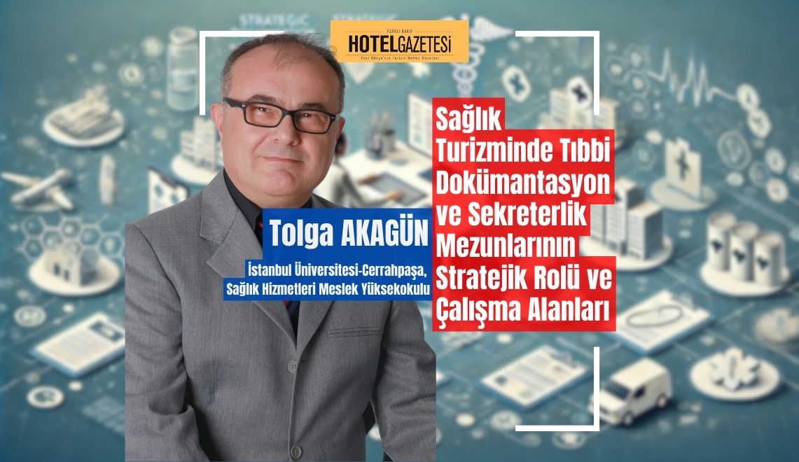 Sağlık Turizminde Tıbbi Dokümantasyon ve Sekreterlik Mezunlarının Stratejik Rolü ve Çalışma Alanları