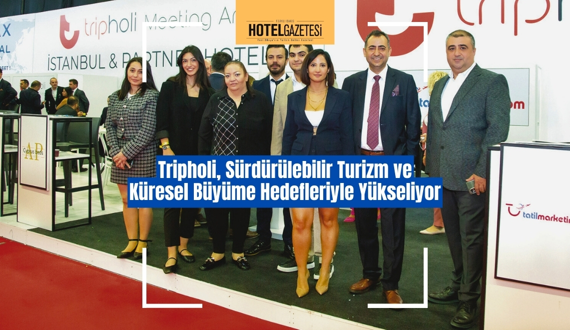 Tripholi, Sürdürülebilir Turizm ve Küresel Büyüme Hedefleriyle Yükseliyor
