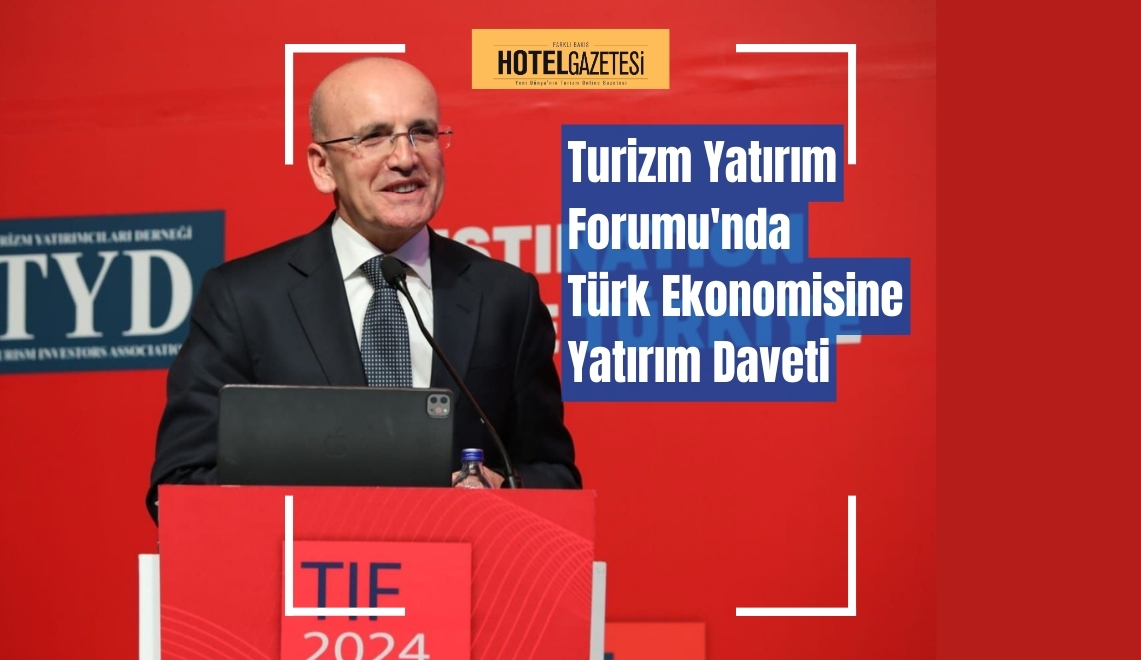 Turizm Yatırım Forumu'nda Türk Ekonomisine Yatırım Daveti