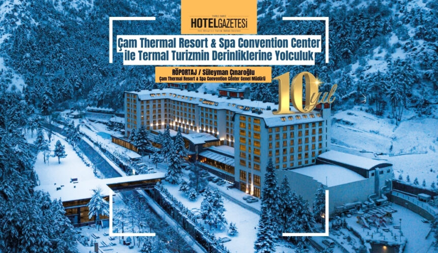 Çam Thermal Resort & Spa Convention Center ile Termal Turizmin Derinliklerine Yolculuk