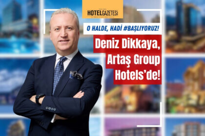 Deniz Dikkaya, Artaş Group Hotels’de!
