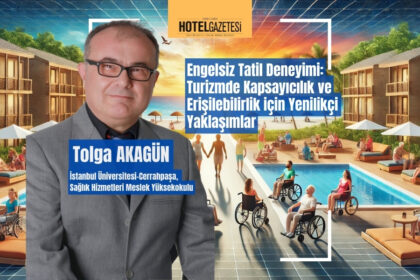Engelsiz Tatil Deneyimi: Turizmde Kapsayıcılık ve Erişilebilirlik için Yenilikçi Yaklaşımlar