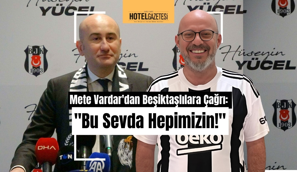 Mete Vardar'dan Beşiktaşlılara Çağrı: "Bu Sevda Hepimizin!"