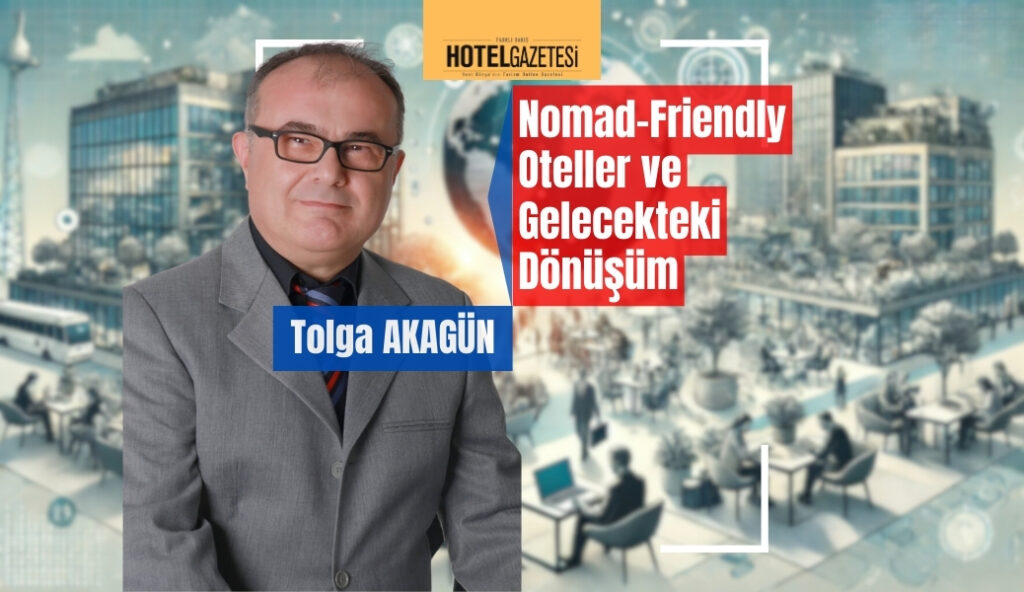 Nomad-Friendly Oteller ve Gelecekteki Dönüşüm