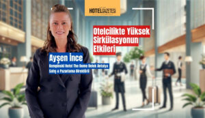 Otelcilikte Yüksek Sirkülasyonun Etkileri