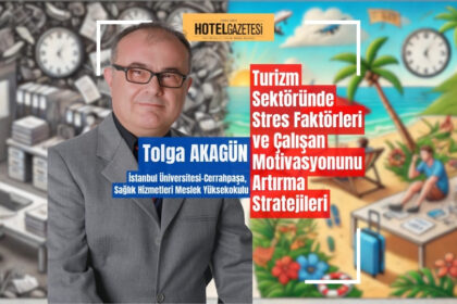 Turizm Sektöründe Stres Faktörleri ve Çalışan Motivasyonunu Artırma Stratejileri