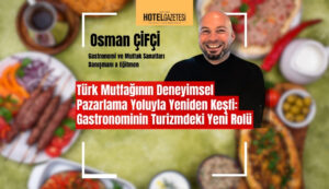 Türk Mutfağının Deneyimsel Pazarlama Yoluyla Yeniden Keşfi: Gastronominin Turizmdeki Yeni Rolü