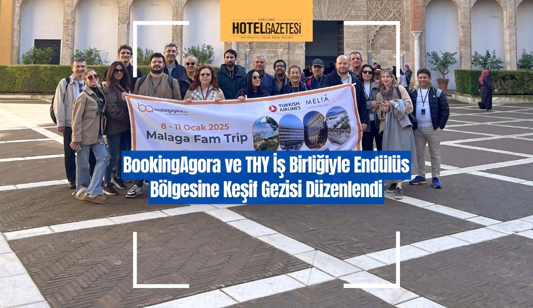 BookingAgora ve THY İş Birliğiyle Endülüs Bölgesine Keşif Gezisi Düzenlendi