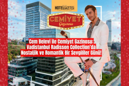 Cem Belevi ile Cemiyet Gazinosu: Vadistanbul Radisson Collection’da Nostaljik ve Romantik Bir Sevgililer Günü!