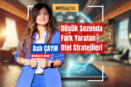 Düşük Sezonda Fark Yaratan Otel Stratejileri