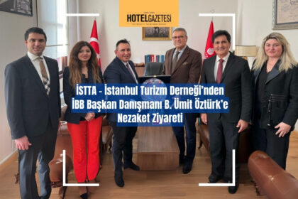 İSTTA - İstanbul Turizm Derneği’nden İBB Başkan Danışmanı B. Ümit Öztürk’e Nezaket Ziyareti