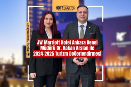 JW Marriott Hotel Ankara Genel Müdürü Dr. Hakan Arslan ile 2024-2025 Turizm Değerlendirmesi