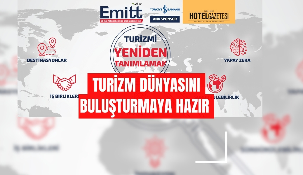 28. EMiTT FUARI, TURİZM DÜNYASINI BULUŞTURMAYA HAZIR