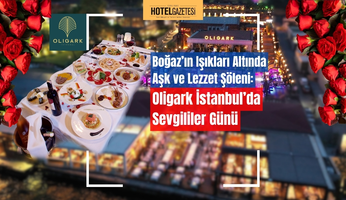 Boğaz’ın Işıkları Altında Aşk ve Lezzet Şöleni: Oligark İstanbul’da Sevgililer Günü