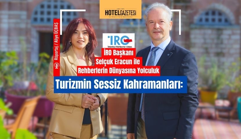 İRO Başkanı Selçuk Eracun ile Rehberlerin Dünyasına Yolculuk