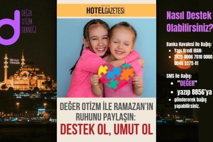 Değer Otizm ile Ramazan’ın Ruhunu Paylaşın: Destek Ol, Umut Ol