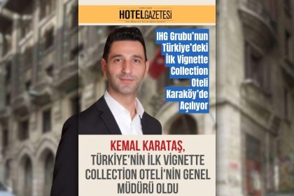 Kemal Karataş, Türkiye'nin İlk Vignette Collection Oteli'nin Genel Müdürü Oldu