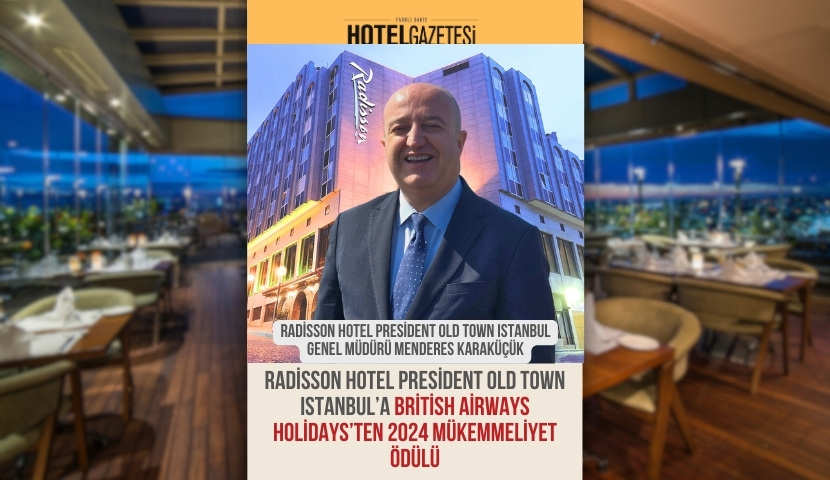 Radisson Hotel President Old Town Istanbul’a British Airways Holidays’ten 2024 Mükemmeliyet Ödülü