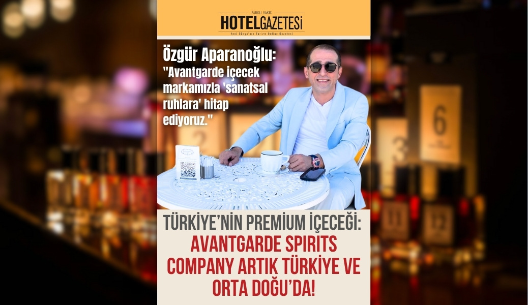 Türkiye’nin Premium İçeceği: Avantgarde Spırıts Company Artık Türkiye ve Orta Doğu’da!