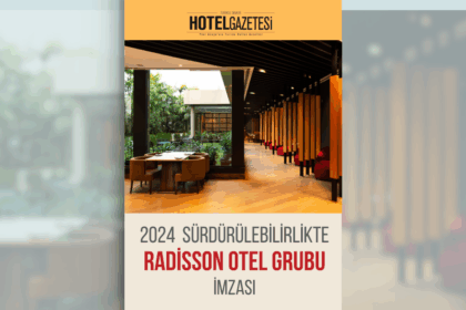 2024 Sürdürülebilirlikte Radisson Otel Grubu İmzası