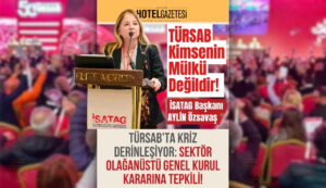 Aylin Özsavaş’tan TÜRSAB’a Sert Çıkış: “TÜRSAB Kimsenin Mülkü Değildir!