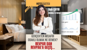 Gerçekten Misafir Odaklı Olmak Ne Demek? RevPAR dan RevPAG’a geçiş…