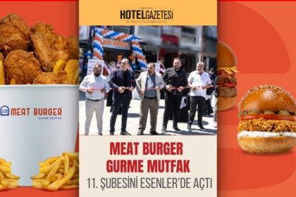 MEAT BURGER GURME MUTFAK ŞUBESİNİ ESENLER’DE AÇTI