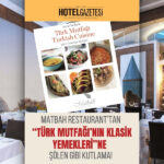 Matbah Restaurant’tan “Türk Mutfağı’nın Klasik Yemekleri”ne Şölen Gibi Kutlama!