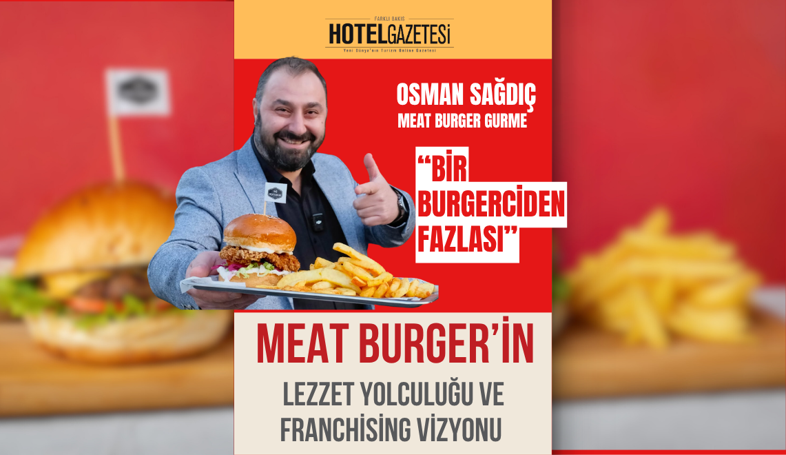 Meat Burger’in Lezzet Yolculuğu ve Franchising Vizyonu