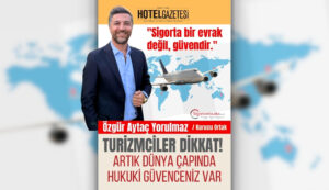 TURİZMCİLER DİKKAT! ARTIK DÜNYA ÇAPINDA HUKUKİ GÜVENCENİZ VAR