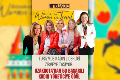 Turizmde Kadın Liderliği Zirveye Taşıyor: Uzakrota'dan 50 Başarılı Kadın Yöneticiye Ödül