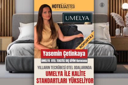 Yılların Tecrübesi Otel Odalarında: UMELYA ile Kalite Standartları Yükseliyor