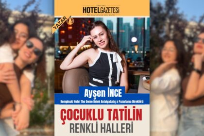 ÇOCUKLU TATİLİN RENKLİ HALLERİ