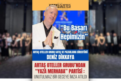 Artaş Oteller Grubu’ndan “Yaza Merhaba” Partisi : Unutulmaz Bir Geceye İmza Atıldı