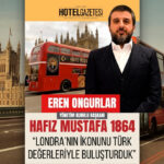 Hafız Mustafa 1864: Londra’nın İkonunu Türk Değerleriyle Buluşturduk
