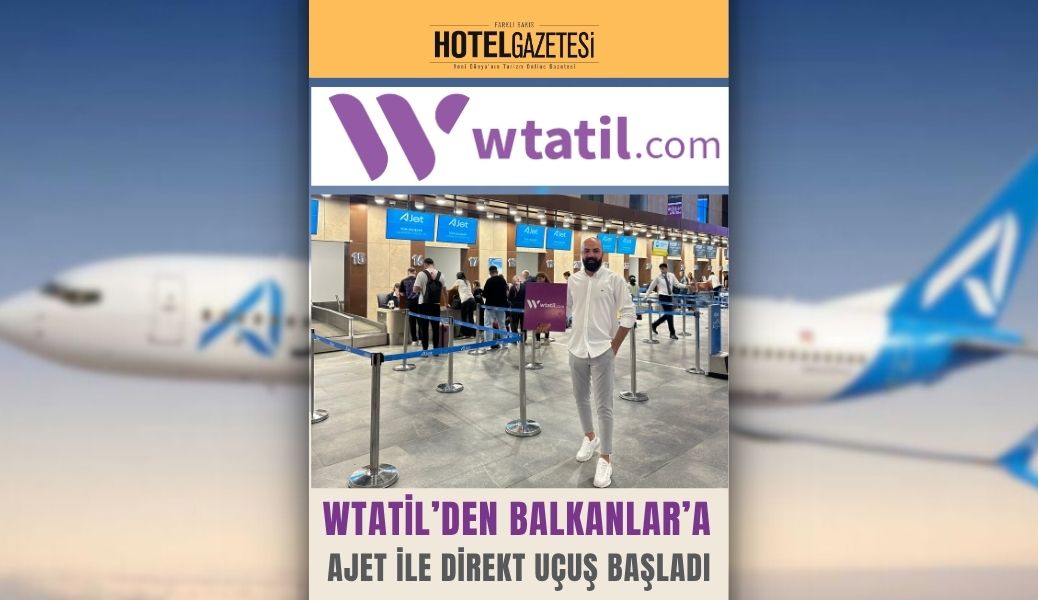 Wtatil’den Balkanlar’a AJET ile Direkt Uçuş Başladı