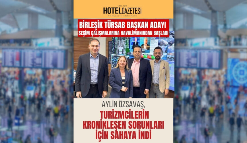 Aylin Özsavaş, Turizmcilerin Kronikleşen Sorunları İçin Sahaya İndi
