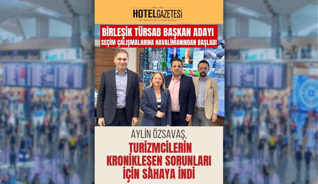 Aylin Özsavaş, Turizmcilerin Kronikleşen Sorunları İçin Sahaya İndi