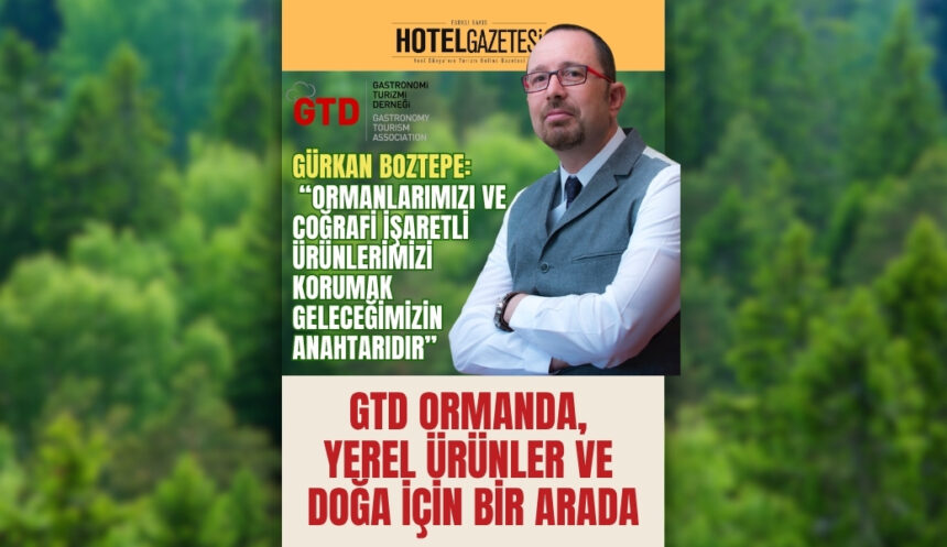 GTD Ormanda,Yerel Ürünler ve Doğa İçin Bir Arada