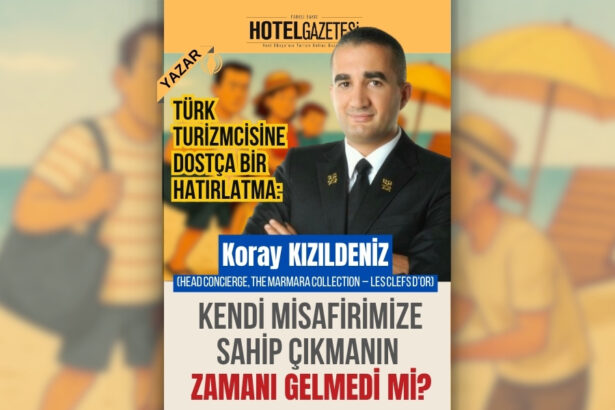 Türk Turizmcisine Dostça Bir Hatırlatma: Kendi Misafirimize Sahip Çıkmanın Zamanı Gelmedi mi?