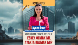 Kriz Dönemlerinde Otelcilik: Esnek Olmak mı, Ayakta Kalmak mı?