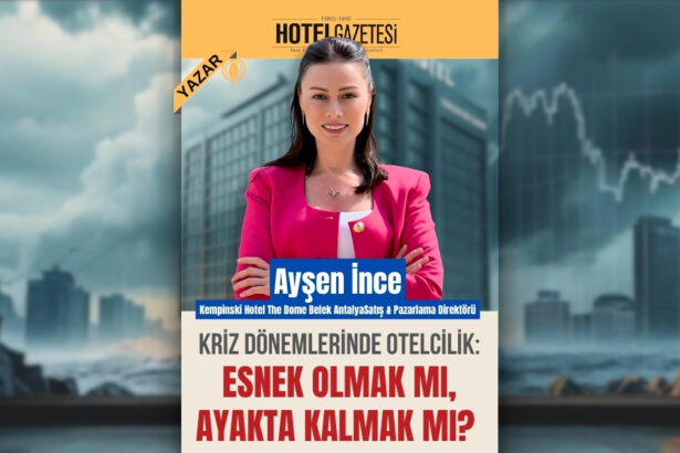 Kriz Dönemlerinde Otelcilik: Esnek Olmak mı, Ayakta Kalmak mı?