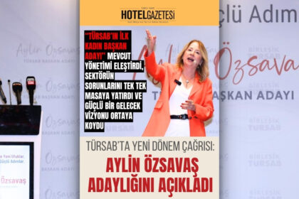 TÜRSAB’ta Yeni Dönem Çağrısı: Aylin Özsavaş Adaylığını Açıkladı