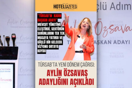 TÜRSAB’ta Yeni Dönem Çağrısı: Aylin Özsavaş Adaylığını Açıkladı