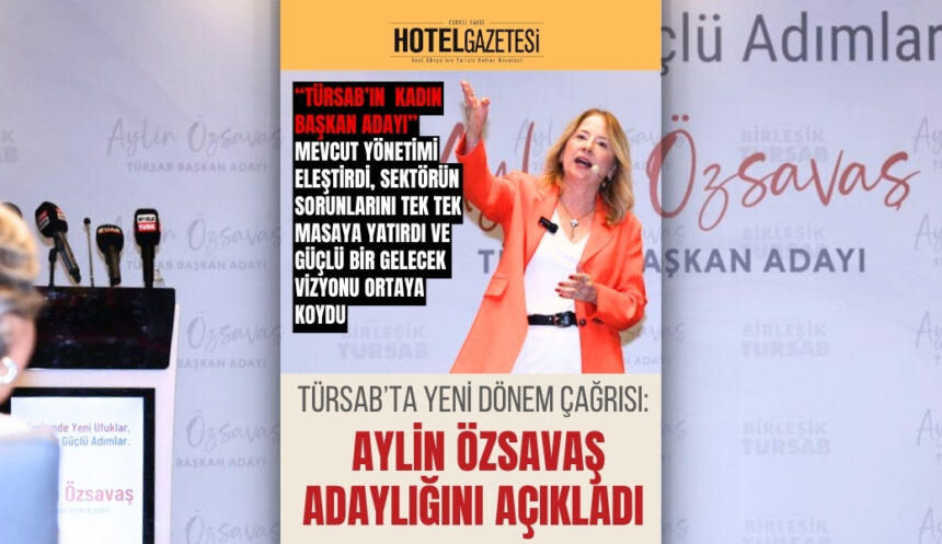TÜRSAB’ta Yeni Dönem Çağrısı: Aylin Özsavaş Adaylığını Açıkladı